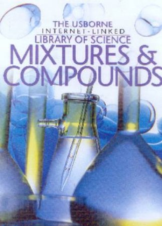 The Usborne Internet-Linked Library Of Science: Mixtures & Compounds by Various