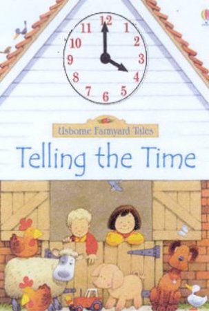 Usborne Farmyard Tales: Telling The Time by Stephen Cartwright