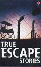 Usborne True Stories True Escape Stories