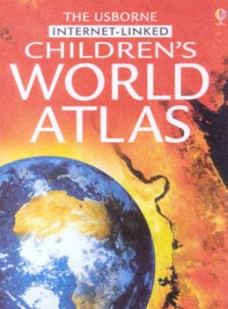 The Usborne Internet-Linked Children's World Atlas by Various