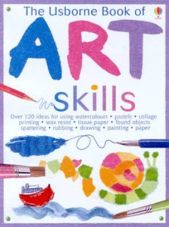 The Usborne Book Of Art Skills by Various