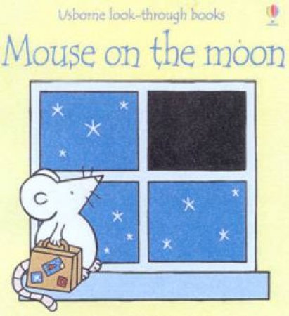 Usborne Look-Through Books: Mouse On The Moon by Various