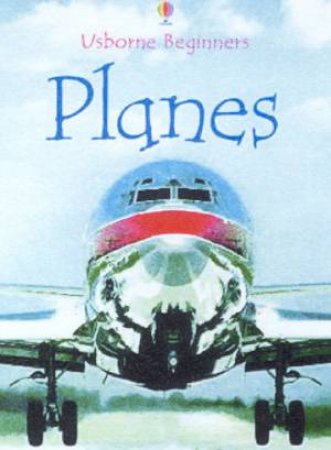 Usborne Beginners: Planes by Various