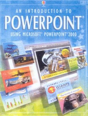 An Introduction To PowerPoint: Using Microsoft PowerPoint 2000 by Various