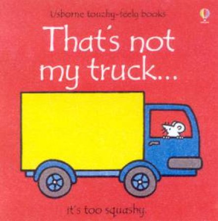 Usborne Touchy-Feely Books: That's Not My Truck by Various