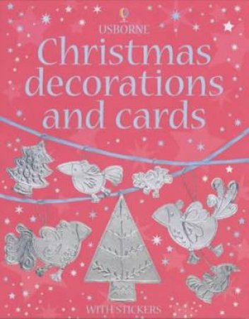 Usborne: Christmas Decorations And Cards by F Watt