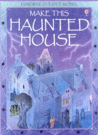 Usborne Cut-Out Models: Make This Haunted House by Various