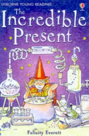 Usborne Young Reading: The Incredible Present by Felicity Everett