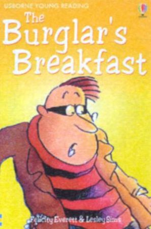 Usborne Young Reading: The Burglar's Breakfast by Felicity Everett & Lesley Sims