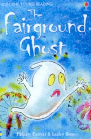 Usborne Young Reading: The Fairground Ghost by Felicity Everett & Lesley Sims