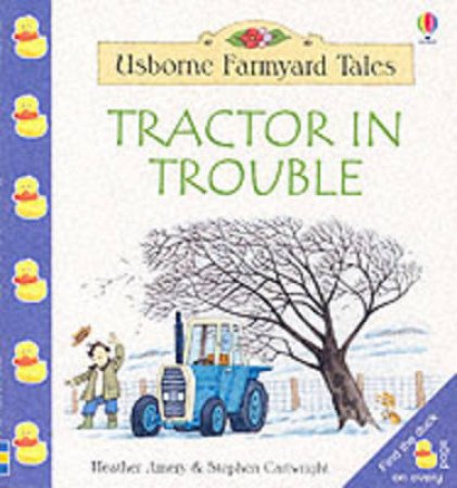 Usborne Farmyard Tales Mini Book: Tractor In Trouble by Heather Amery & Stephen Cartwright