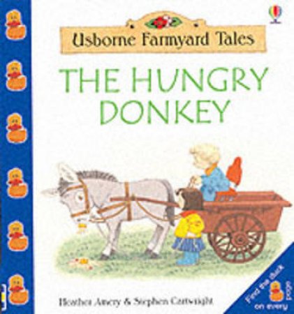 Usborne Farmyard Tales Mini Book: The Hungry Donkey by Heather Amery & Stephen Cartwright