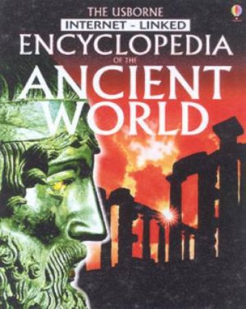 The Usborne Internet-Linked Encyclopedia Of The Ancient World by Various