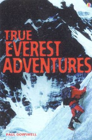 True Everest Adventures by Paul Dowswell