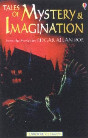 Usborne Classics: Tales Of Mystery & Imagination by Edgar Allan Poe