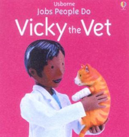 Usborne Jobs People Do: Vicky The Vet by Jo Litchfield