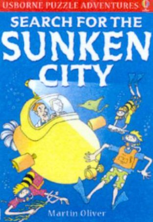 Usborne Puzzle Adventures: Search For The Sunken City by Martin Oliver