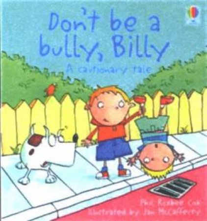 Don't Be A Bully, Billy! by Phil Roxbee Cox