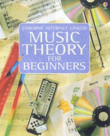 Usborne Internet-Linked Music Theory For Beginners by Various