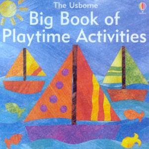 The Usborne Big Book Of Playtime Activities by Various