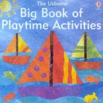 The Usborne Big Book Of Playtime Activities