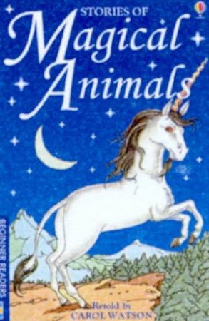 Usborne Young Reading: Stories Of Magical Animals by Carol Watson