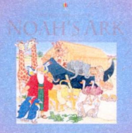 Usborne Bible Tales: Noah's Ark by Various