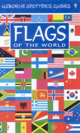 Usborne Spotter's Guides: Flags Of The World by Various