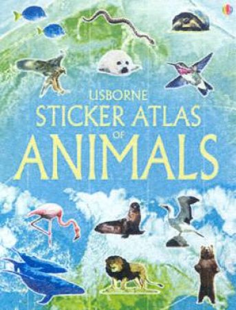 Usborne Sticker Atlas Of Animals by Various