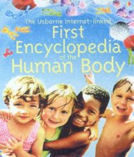 The Usborne InternetLinked First Encyclopedia Of The Human Body