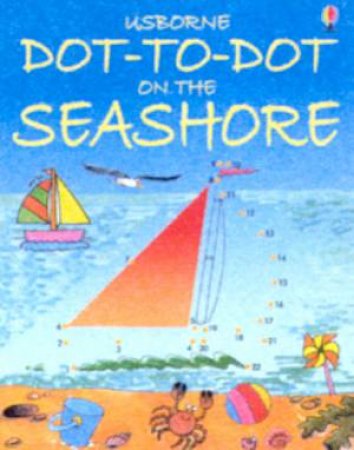 Usborne Dot-To-Dot On The Seashore by Various