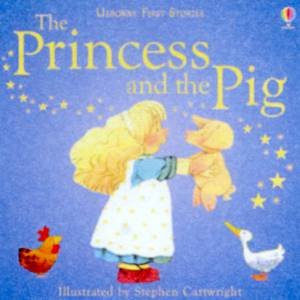 Usborne First Stories: The Princess And The Pig by Various