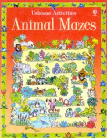 Usborne Activities: Animal Mazes by Various