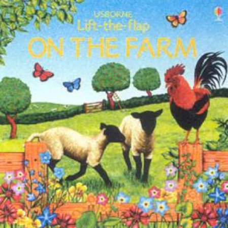 Usborne Lift-The-Flap On The Farm by Various