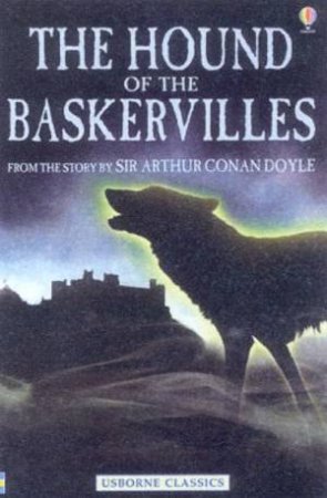 Usborne Classics: The Hound Of The Baskervilles by Arthur Conan Doyle