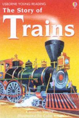 Usborne Young Reading: The Story Of Trains by Caroline Young