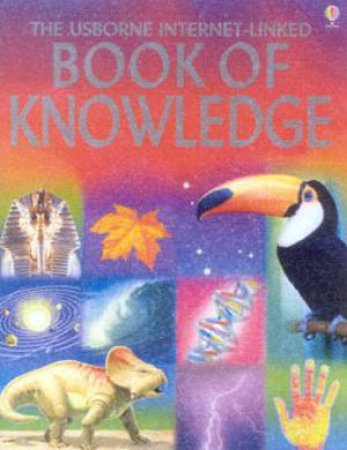 The Usborne Internet-Linked Book Of Knowledge by Various