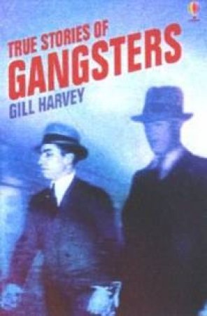 Usborne True Stories: True Stories Of Gangsters by Henry Brook