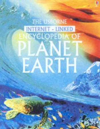 The Usborne Internet-Linked Encyclopedia Of Planet Earth by Various