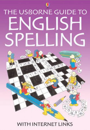 The Usborne Internet-Linked Guide To English Spelling by Various