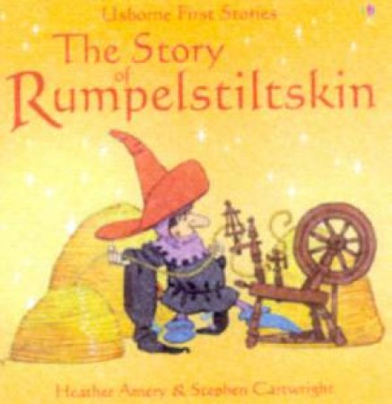 Usborne First Stories: The Story Of Rumplestiltskin by Heather Amery & Stephen Cartwright