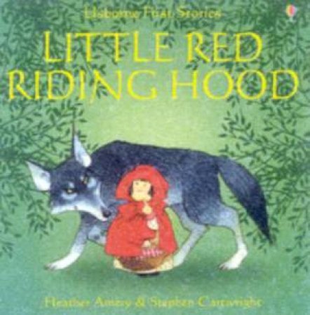 Usborne First Stories: Little Red Riding Hood by Heather Amery & Stephen Cartwright