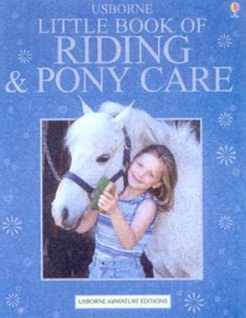 Usborne Miniature Editions: Little Book Of Riding & Pony Care by Various