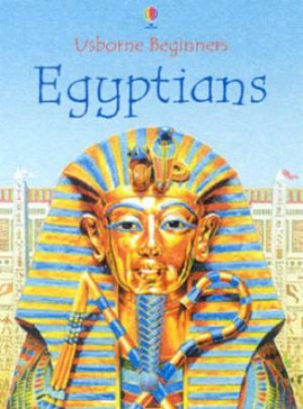 Usborne Beginners: Egyptians by Various