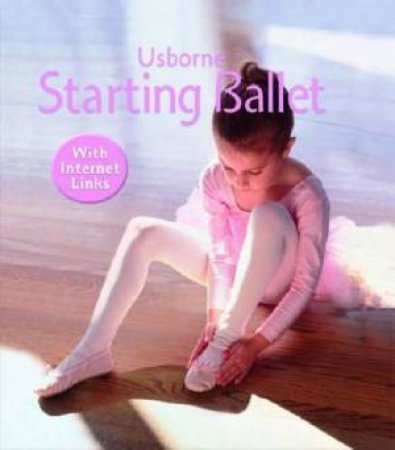 Usborne: Starting Ballet by Lesley Sims & Helen Edom