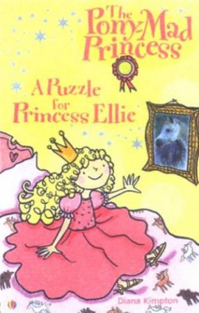 The Pony Mad Princess: A Puzzle For Princess Ellie by Diana Kimpton