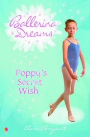 Ballerina Dreams: Poppy's Secret Wish by Ann Bryant