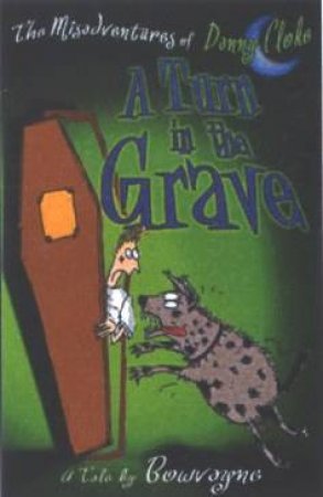 The Misadventures Of Danny Cloke: A Turn In The Grave by Bowvayne