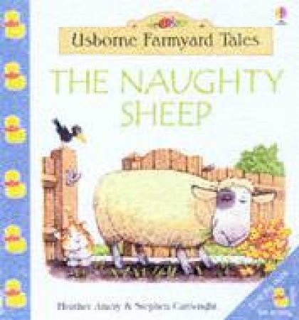 Usborne Farmyard Tales: The Naughty Sheep by Heather Amery & Stephen Cartwright