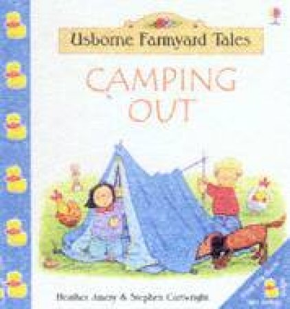 Usborne Farmyard Tales: Camping Out by Heather Amery & Stephen Cartwright